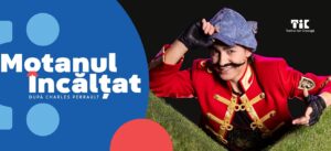 spectacolul Motanul incaltat la Teatrul Ion Creanga